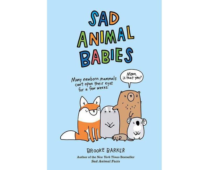 Sad Animal Babies -  by Brooke Barker (Hardcover)
