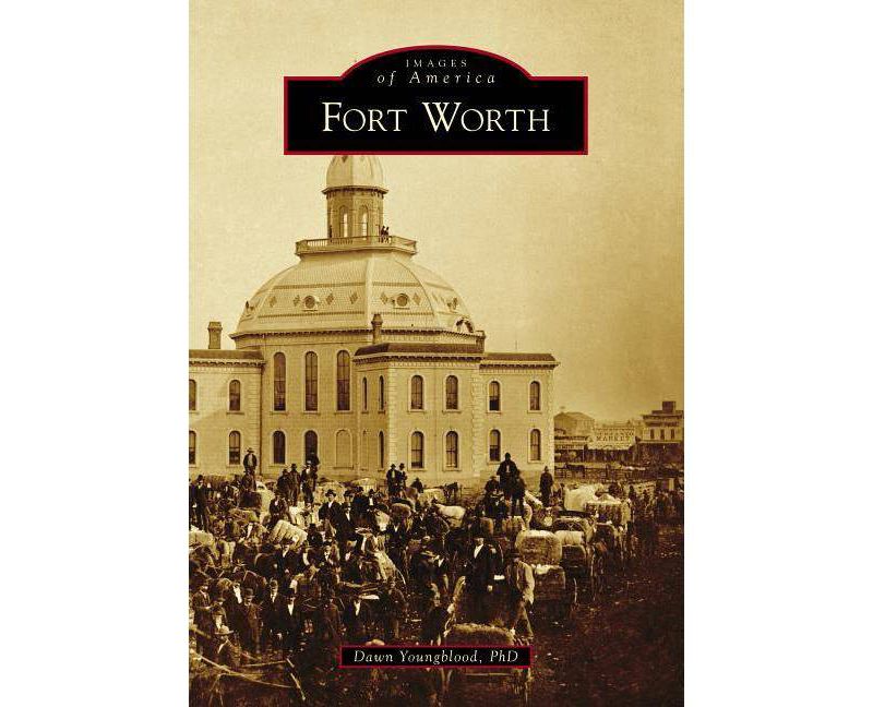 Fort Worth - by Dawn Youngblood Phd (Paperback)