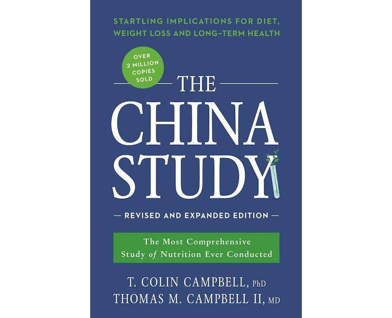 The China Study: Revised and Expanded Edition (Paperback) by T. Colin Campbell, Thomas M. Campbell II