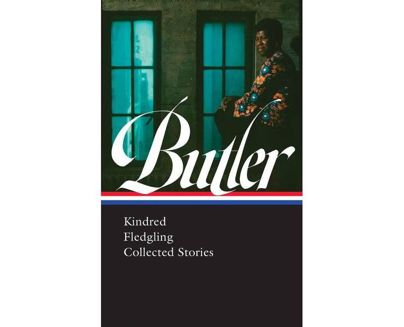 Octavia E. Butler: Kindred, Fledgling, Collected Stories (Loa #338) - by  Octavia Butler (Hardcover)