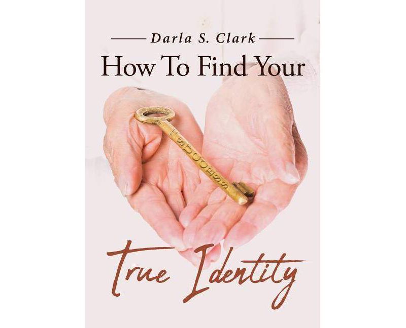 How To Find Your True Identity - by  Darla S Clark (Paperback)