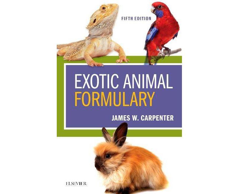 Exotic Animal Formulary - 5th Edition by  James W Carpenter & Chris Marion (Paperback)