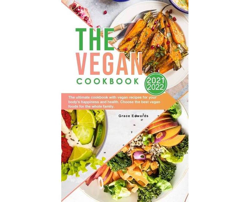 The Vegan Cookbook 2021-2022 - by  Grace Edwards (Hardcover)