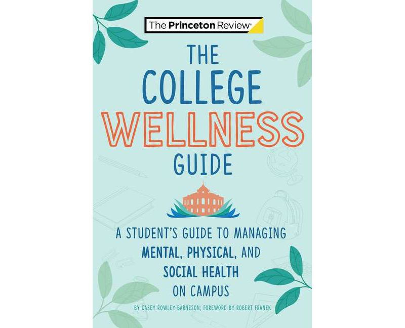 The College Wellness Guide - (College Admissions Guides) by  Casey Rowley Barneson & The Princeton Review (Paperback)