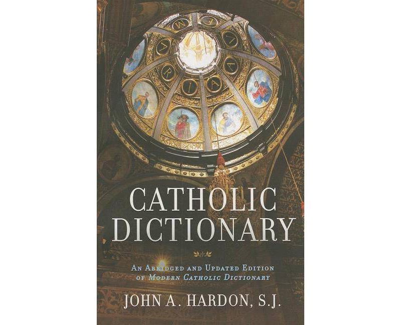 Catholic Dictionary - Abridged by  John Hardon (Paperback)
