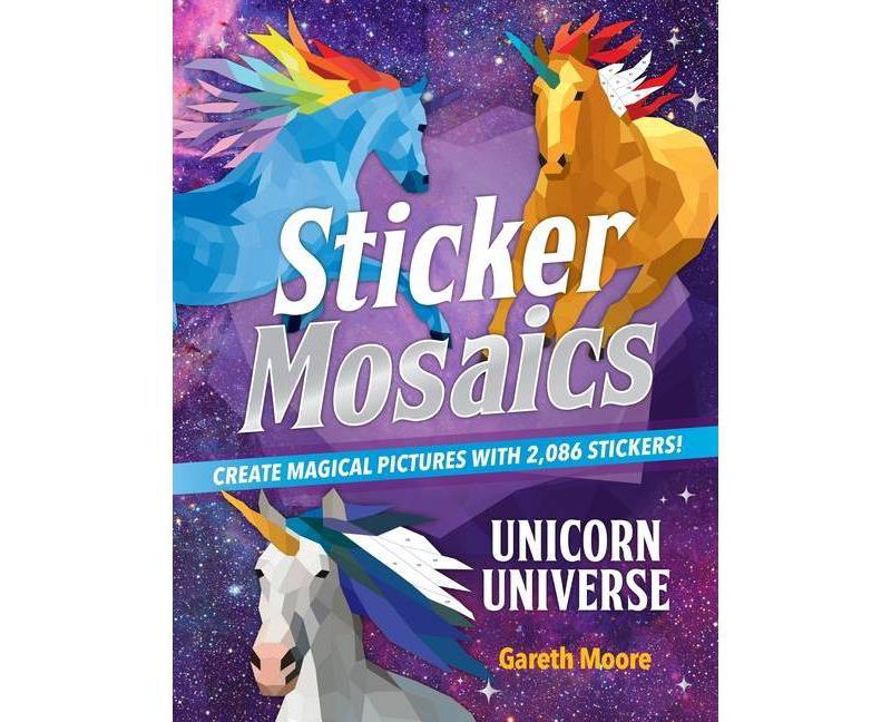 Sticker Mosaics: Unicorn Universe - by Gareth Moore (Paperback)