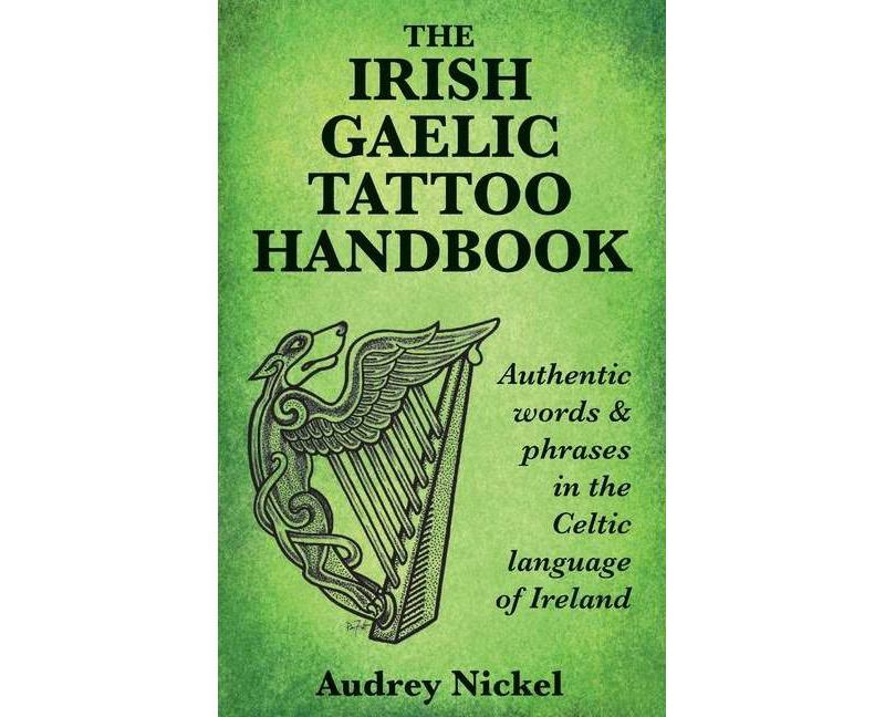 The Irish Gaelic Tattoo Handbook - by  Audrey Nickel (Paperback)