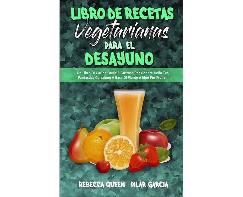 Libro De Recetas Vegetarianas Para El Desayuno - by  Rebecca Queen & Pilar Garcia (Hardcover)
