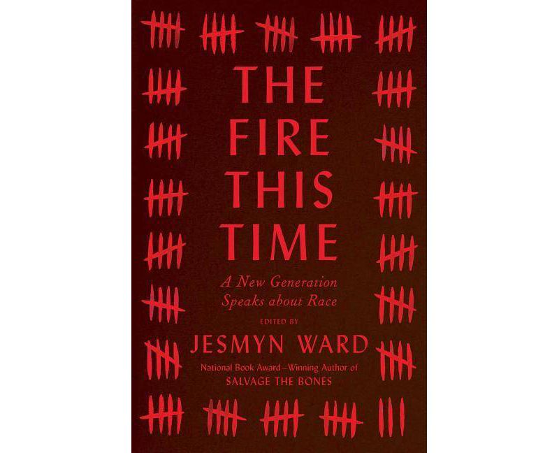 The Fire This Time: A New Generation Speaks about Race (Hardcover) by Jesmyn Ward