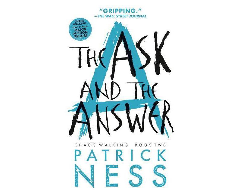 The Ask and the Answer - (Chaos Walking Trilogy (Paperback)) 2nd Edition by  Patrick Ness (Paperback)