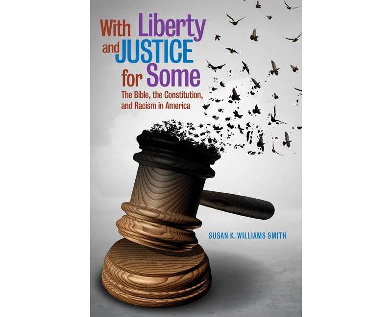 With Liberty and Justice for Some - by  Susan K Williams Smith (Paperback)
