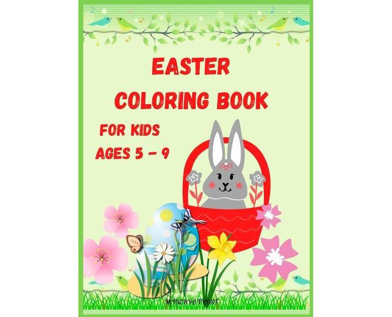 Easter Coloring Book for Kids Ages 5 - 9 - by  Minerva Frost (Hardcover)