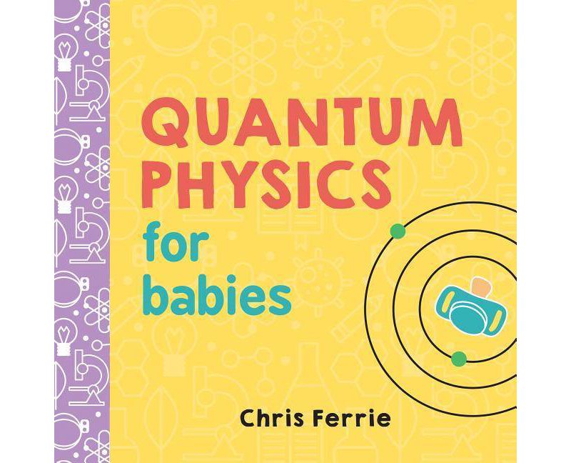 Quantum Physics for Babies (Hardcover) (Chris Ferrie)