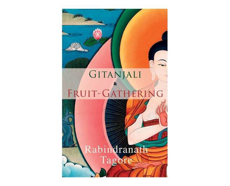 Gitanjali & Fruit-Gathering - by  Rabindranath Tagore (Paperback)