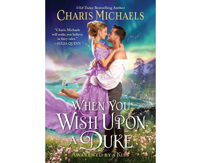 When You Wish Upon a Duke - (Awakened by a Kiss) by  Charis Michaels (Paperback)