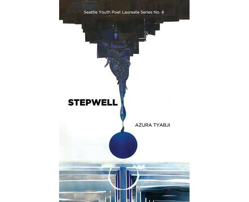 Stepwell - (Seattle Youth Poet Laureate) by  Azura Tyabji (Paperback)