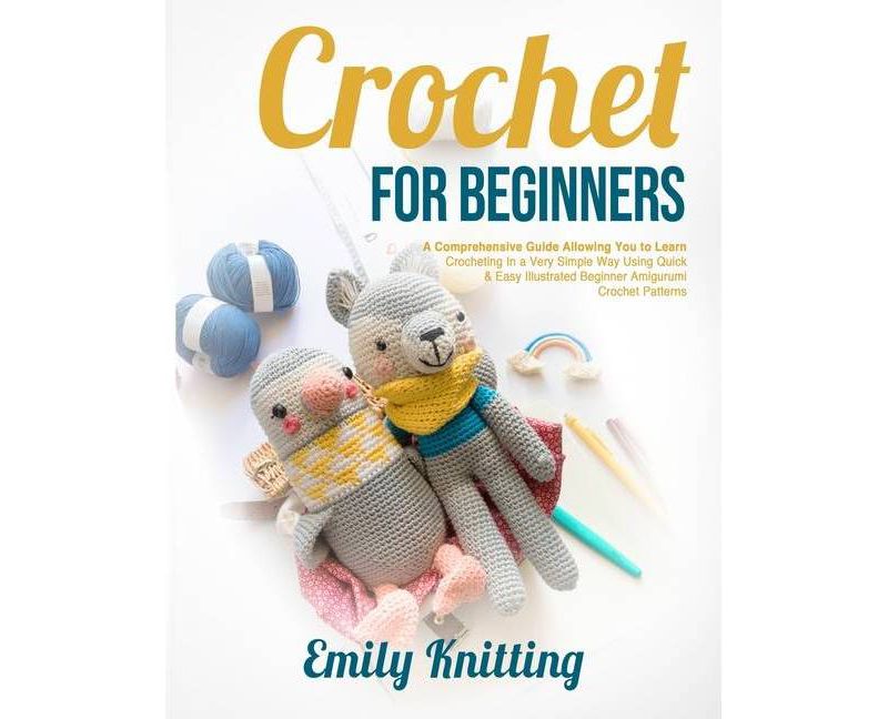 Crochet For Beginners - by  Emily Knitting (Paperback)