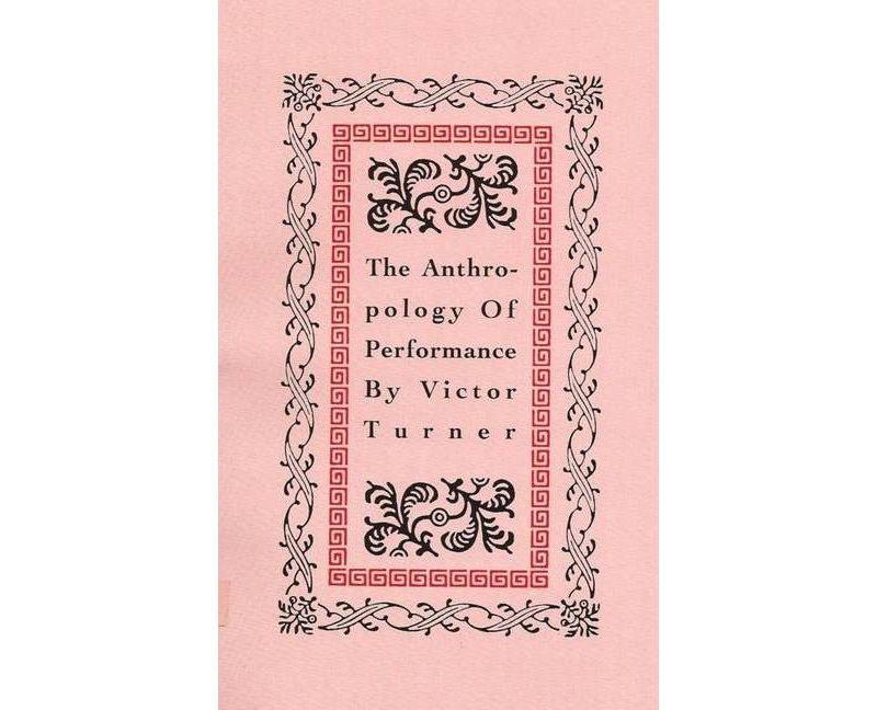 The Anthropology of Performance - 2nd Edition by  Victor Turner (Paperback)
