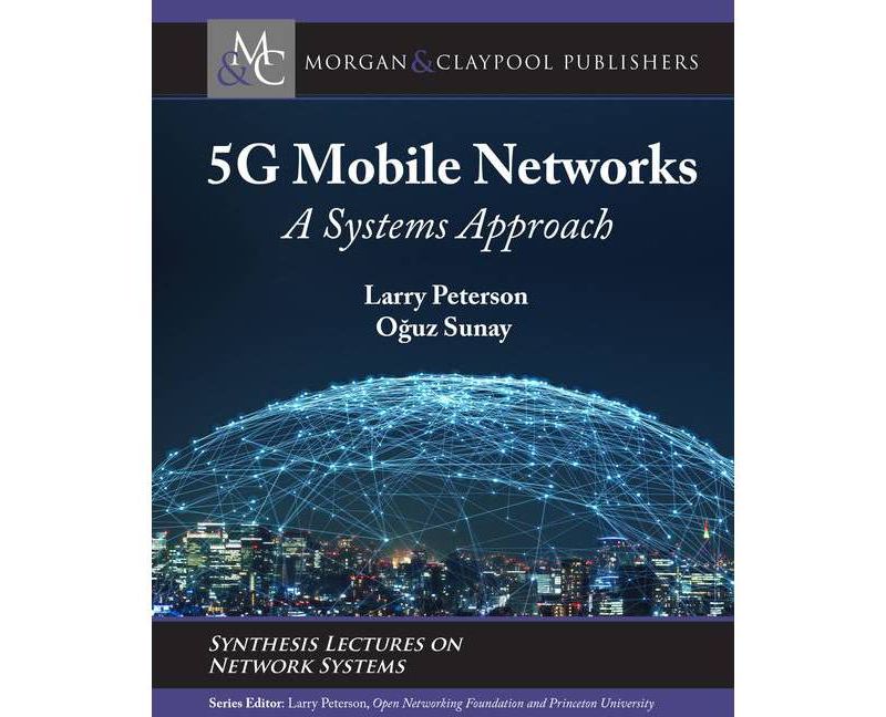 5g Mobile Networks - (Synthesis Lectures on Network Systems) by  Larry Peterson & Oğ & uz Sunay (Paperback)