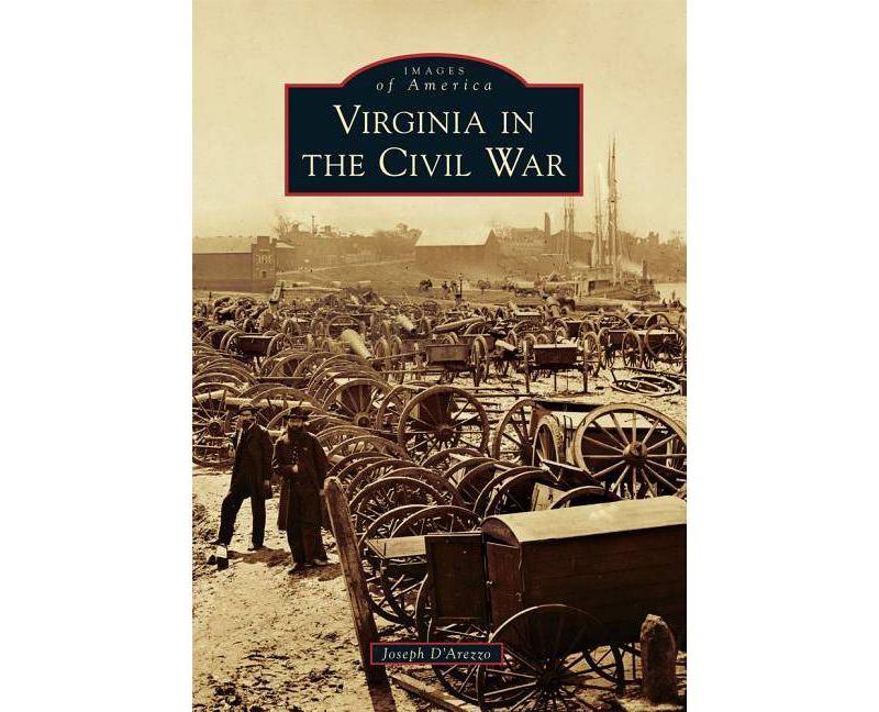 Virginia in the Civil War - by Joseph D'Arezzo (Paperback)