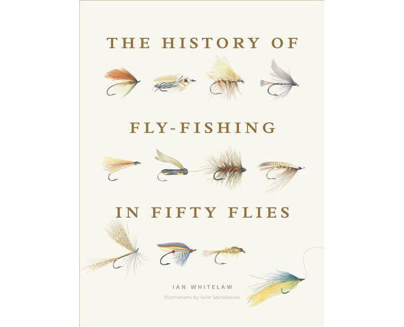 The History of Fly-Fishing in Fifty Flies (Hardcover) (Ian Whitelaw) - by Ian Whitelaw