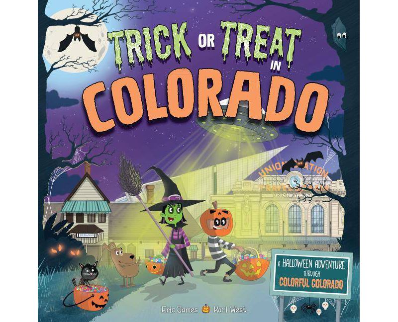 Trick or Treat in Colorado : A Halloween Adventure Through Colorful Colorado - by Eric James (Hardcover)