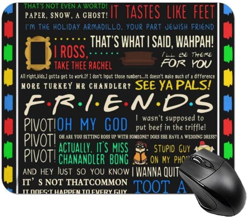 Custom Friends TV Show Quote Mouse Pad with Stitched Edge, Fashion Design Mouse Mat, Non-Slip Rubber Base Mousepad for Laptop, Computer & PC,7.09&times;8.66 inches