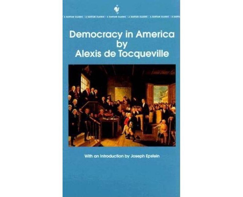 Democracy in America: The Complete and Unabridged Volumes I and II - by  Alexis de Tocqueville (Paperback)