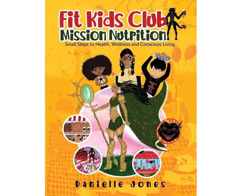 Fit Kids Club - Mission Nutrition - by  Danielle Jones (Paperback)