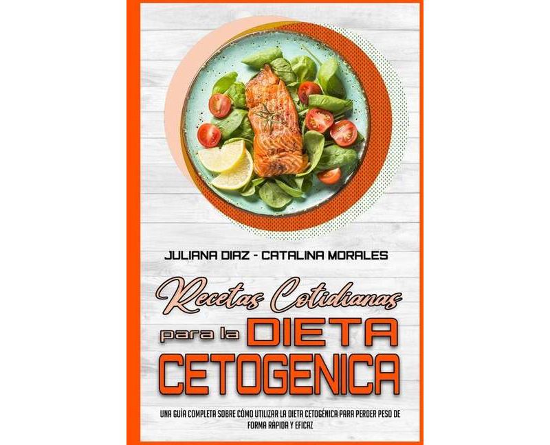 Recetas Cotidianas Para La Dieta Cetog'enica - by  Juliana Diaz & Catalina Morales (Paperback)