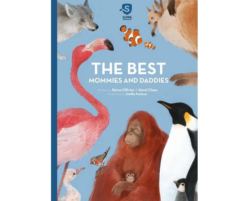 The Best Mommies and Daddies - (Super Animals) by  Reina Ollivier & Karel Claes (Hardcover)