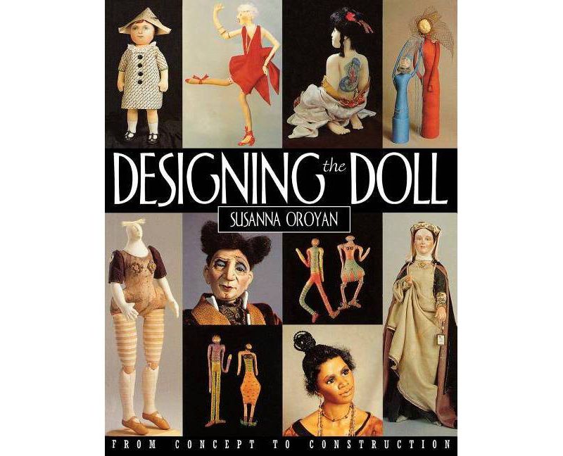 Designing the Doll - 5th Edition by  Susanna Oroyan (Paperback)