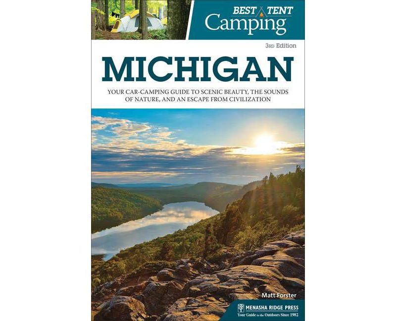 Best Tent Camping: Michigan - 3rd Edition by  Matt Forster (Paperback)
