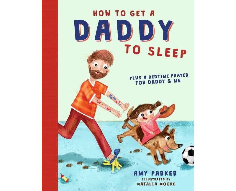 How to Get a Daddy to Sleep - by  Amy Parker (Hardcover)