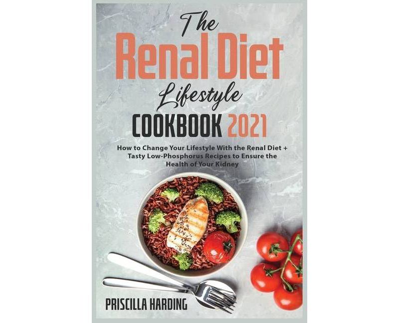The Renal Diet Lifestyle Cookbook 2021 - by  Priscilla Harding (Paperback)