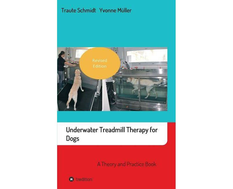 Underwater Treadmill Therapy for Dogs - by  Traute Schmidt & Yvonne Muller (Hardcover)