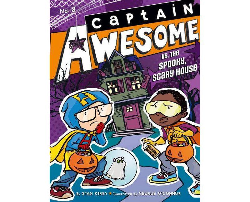 Captain Awesome vs. the Spooky, Scary House, 8 - by  Stan Kirby (Hardcover)