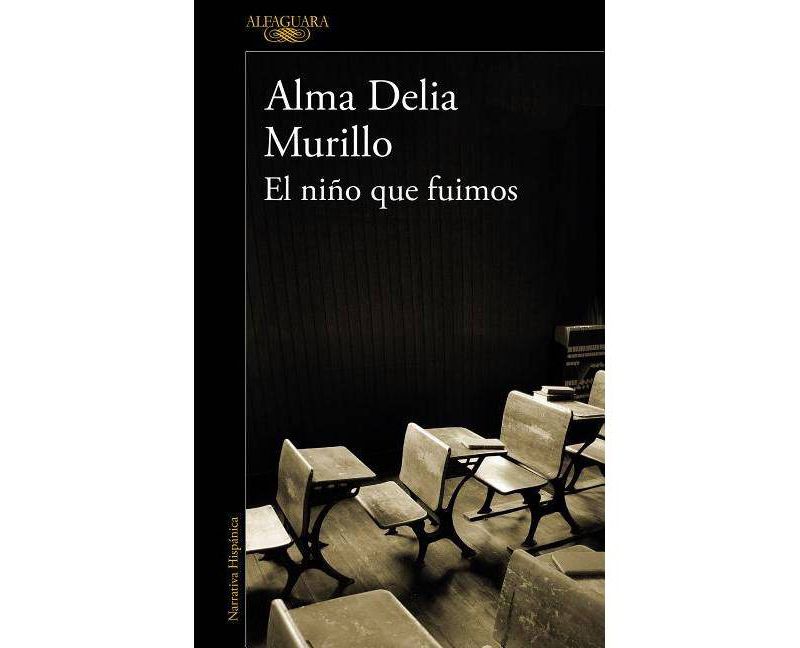 El Ni~no Que Fuimos / The Child We Were - (Mapa de Las Lenguas) by  Alma Delia Murillo (Paperback)