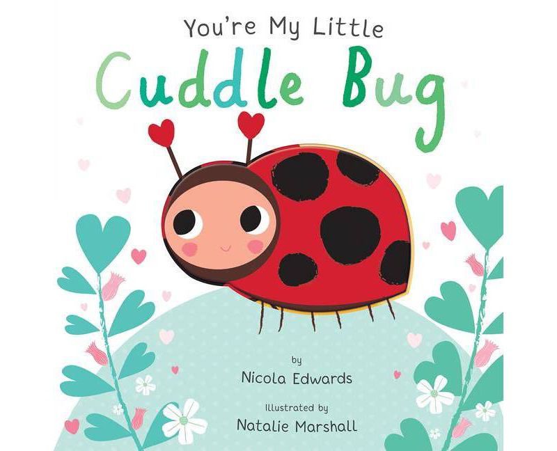 You're My Little Cuddle Bug (Board Book) (Nicola Edwards)