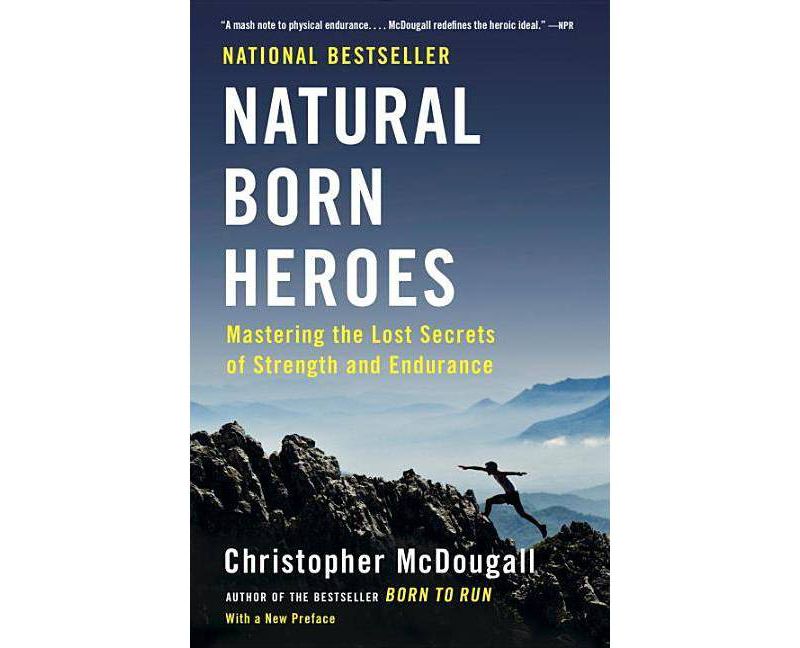 Natural Born Heroes - by  Christopher McDougall (Paperback)