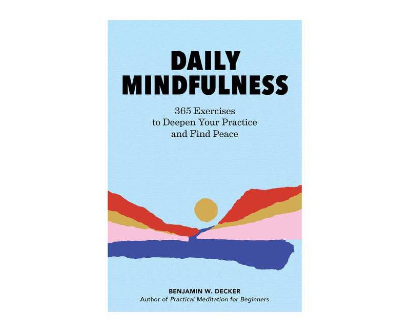 Daily Mindfulness - by  Benjamin W Decker (Paperback)
