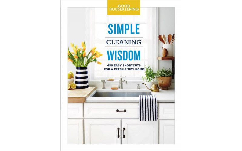 Good Housekeeping Simple Cleaning Wisdom : 450 Easy Shortcuts for a Fresh & Tidy Home - (Hardcover) - by Carolyn Forte