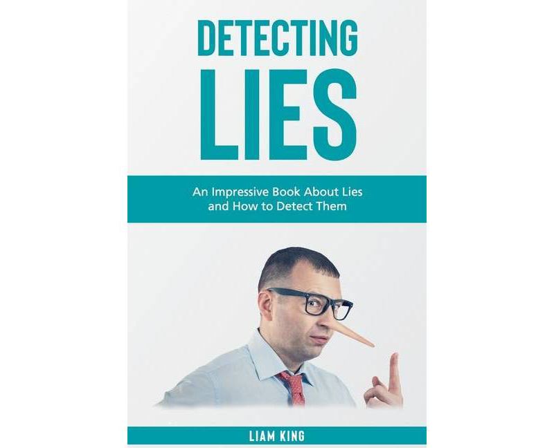 Detecting Lies - by  Liam King (Paperback)