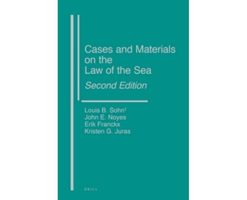 Cases and Materials on the Law of the Sea - 2nd Edition by  Louis B Sohn & John Noyes & Erik Franckx & Kristen Juras (Hardcover)