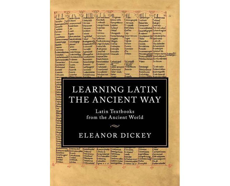 Learning Latin the Ancient Way - by  Eleanor Dickey (Paperback)