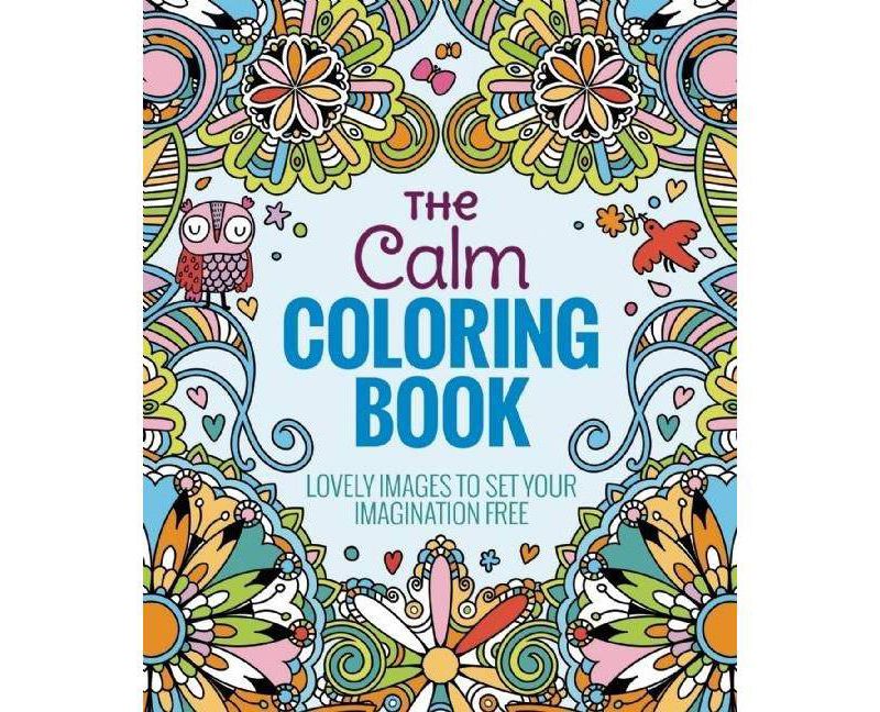 The Calm Adult Coloring Book: Lovely Images to Set Your Imagination Free by Arcturus Holdings Limited (Paperback)