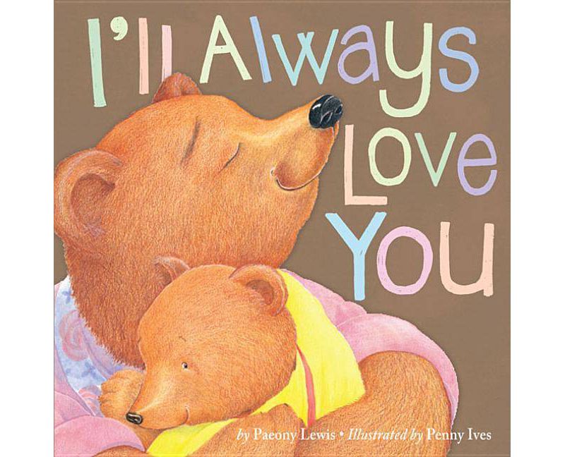 I'll Always Love You 07/15/2015 Juvenile Fiction - by Paeony Lewis (Paperback)