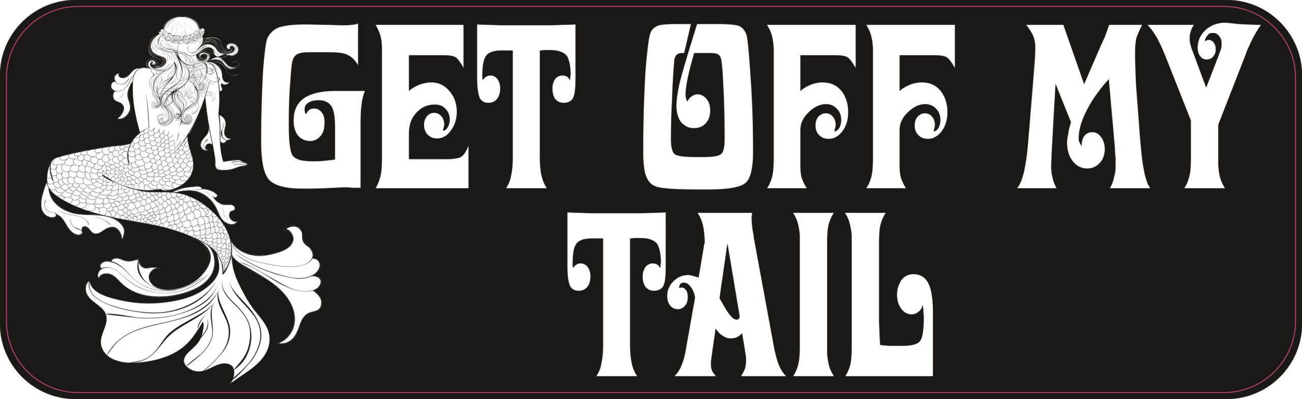 StickerTalk Mermaid Get off My Tail Vinyl Sticker, 10 inches by 3 inches