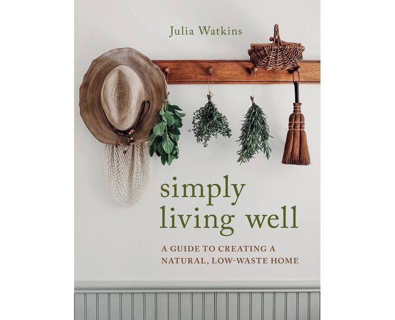 Simply Living Well - by Julia Watkins (Hardcover)