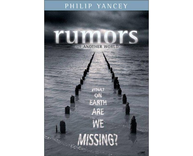Rumors of Another World - by  Philip Yancey (Paperback)